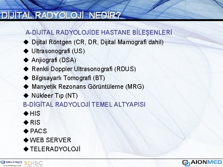 DİJİTAL RADYOLOJİ NEDİR? A-DİJİTAL RADYOLOJİDE HASTANE BİLEŞENLERİ u Dijital Röntgen (CR, Dijital Mamografi dahil)
