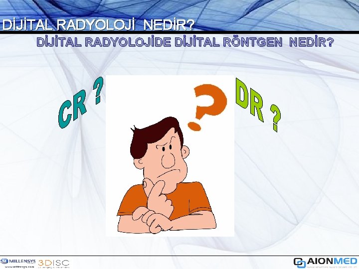 DİJİTAL RADYOLOJİ NEDİR? DİJİTAL RADYOLOJİDE DİJİTAL RÖNTGEN NEDİR? 