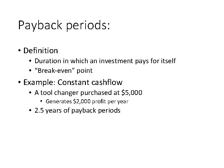 Payback periods: • Definition • Duration in which an investment pays for itself •
