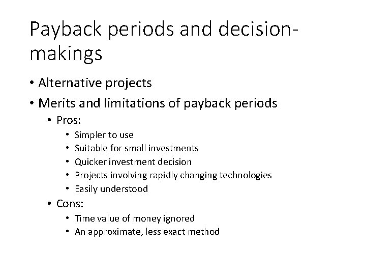 Payback periods and decisionmakings • Alternative projects • Merits and limitations of payback periods