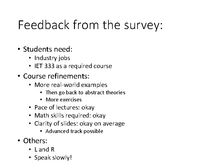 Feedback from the survey: • Students need: • Industry jobs • IET 333 as