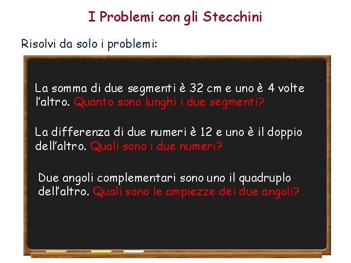 I Problemi con gli Stecchini Risolvi da solo i problemi: La somma di due