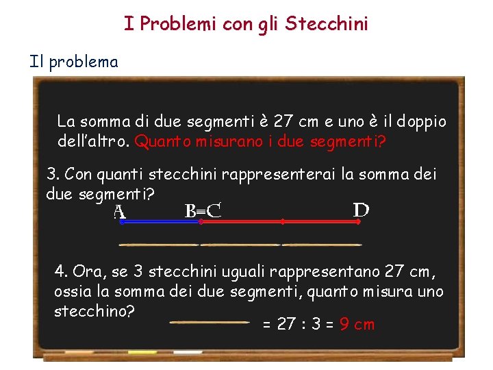 I Problemi con gli Stecchini Il problema La somma di due segmenti è 27