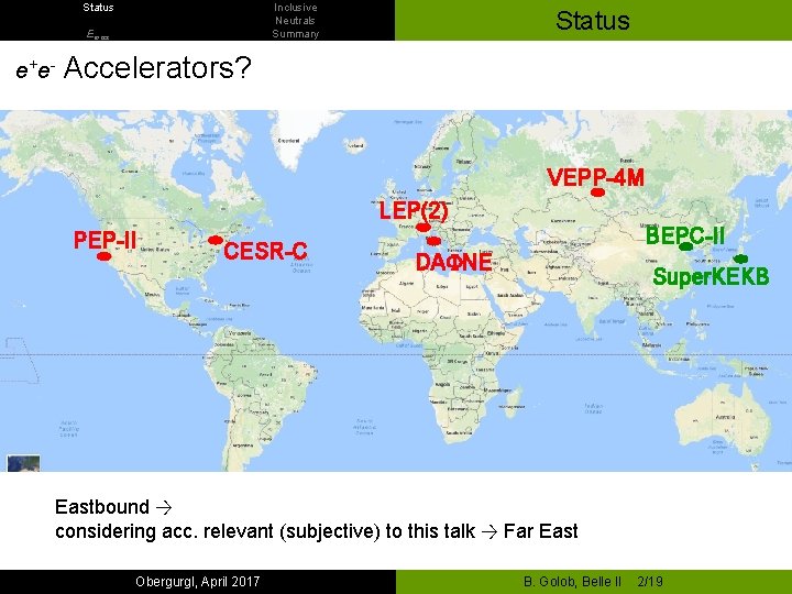 Status Inclusive Neutrals Summary Emiss e+ e- Status Accelerators? VEPP-4 M LEP(2) PEP-II CESR-C