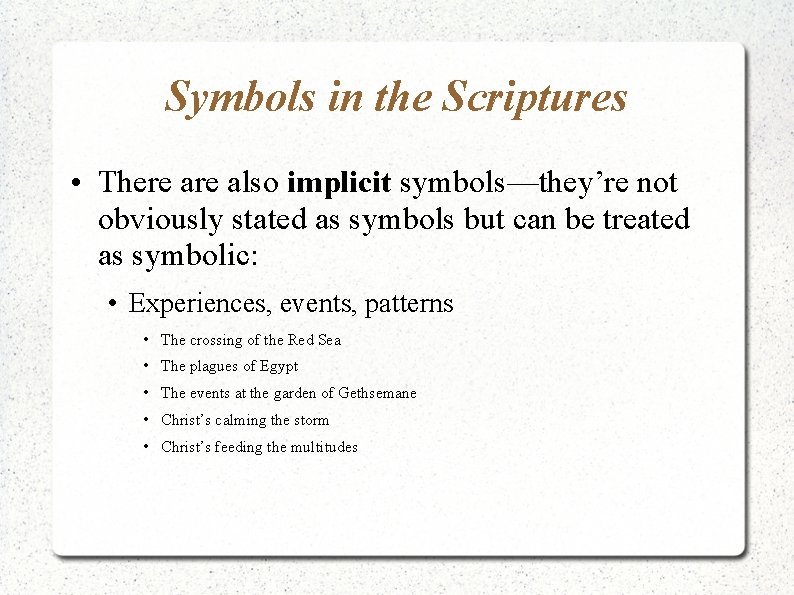 Symbols in the Scriptures • There also implicit symbols—they’re not obviously stated as symbols Symbols in the Scriptures • There also implicit symbols—they’re not obviously stated as symbols