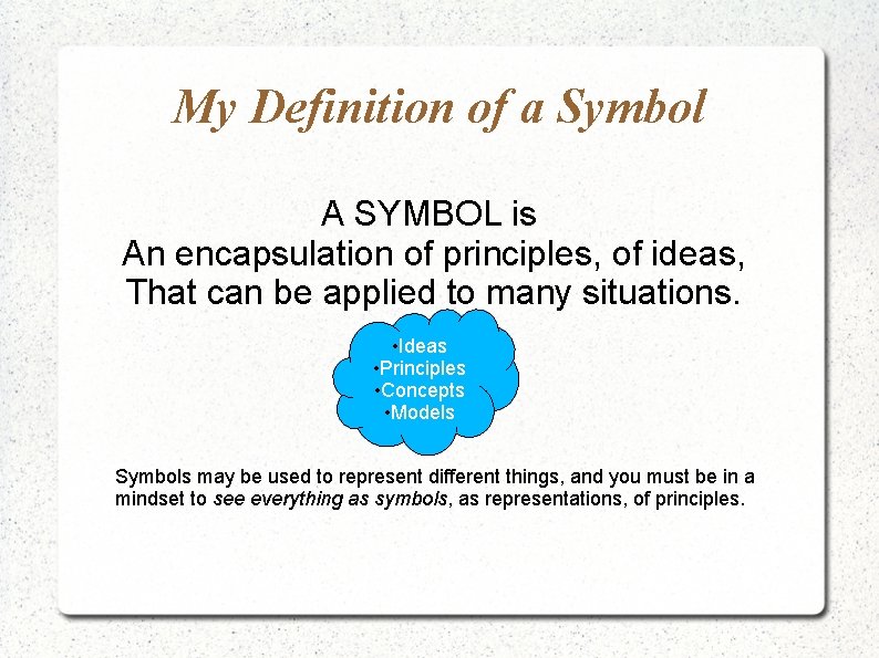 My Definition of a Symbol A SYMBOL is An encapsulation of principles, of ideas, My Definition of a Symbol A SYMBOL is An encapsulation of principles, of ideas,
