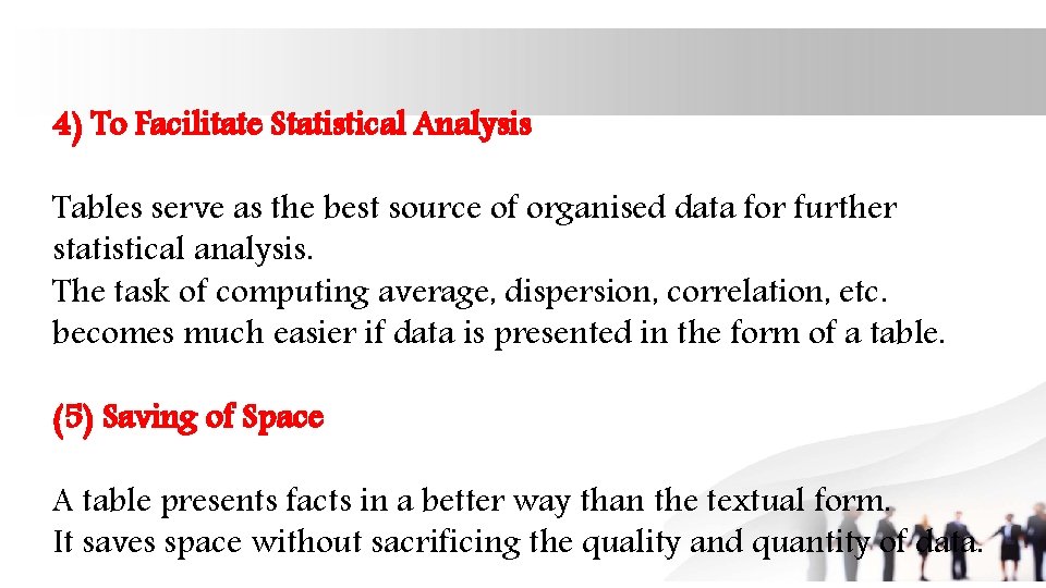 4) To Facilitate Statistical Analysis Tables serve as the best source of organised data