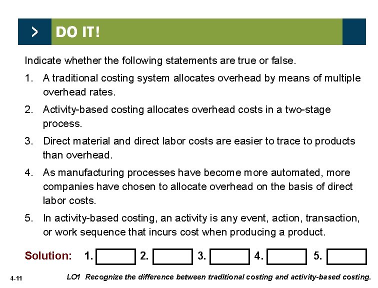 Indicate whether the following statements are true or false. 1. A traditional costing system