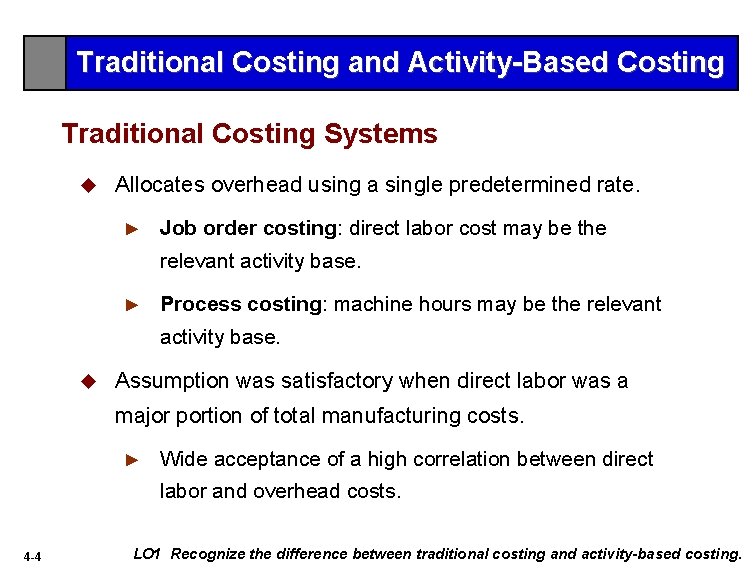 Traditional Costing and Activity-Based Costing Traditional Costing Systems u Allocates overhead using a single