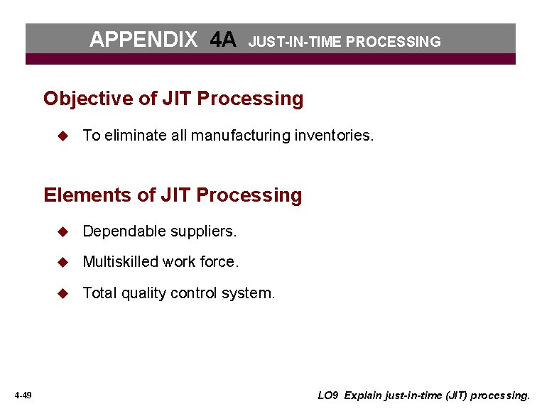 APPENDIX 4 A JUST-IN-TIME PROCESSING Objective of JIT Processing u To eliminate all manufacturing