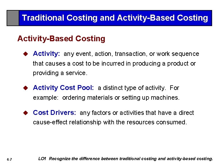 Traditional Costing and Activity-Based Costing u Activity: any event, action, transaction, or work sequence