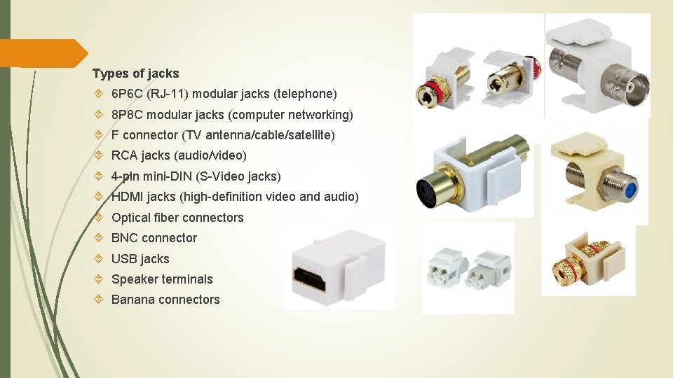 Types of jacks 6 P 6 C (RJ-11) modular jacks (telephone) 8 P 8