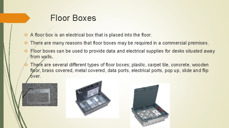 Floor Boxes A floor box is an electrical box that is placed into the