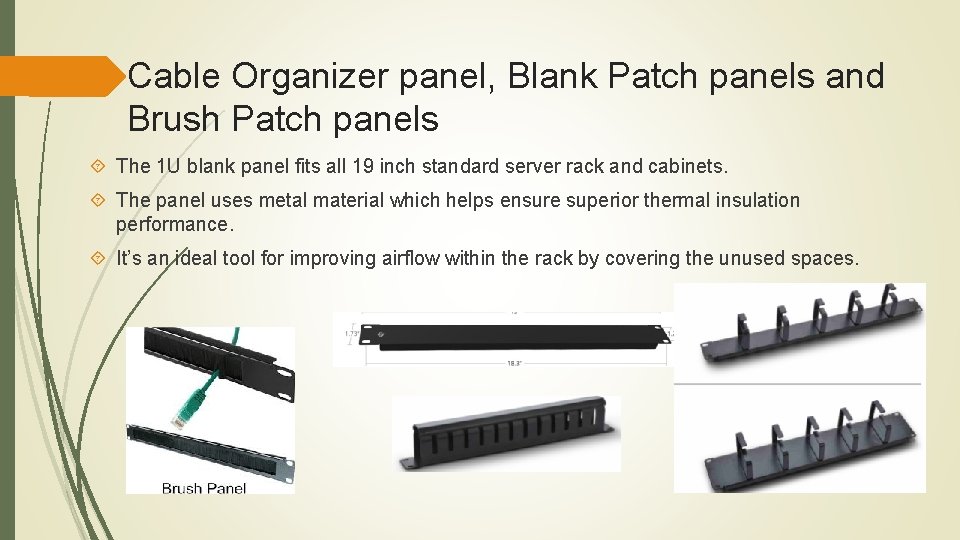Cable Organizer panel, Blank Patch panels and Brush Patch panels The 1 U blank