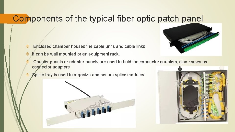 Components of the typical fiber optic patch panel Enclosed chamber houses the cable units