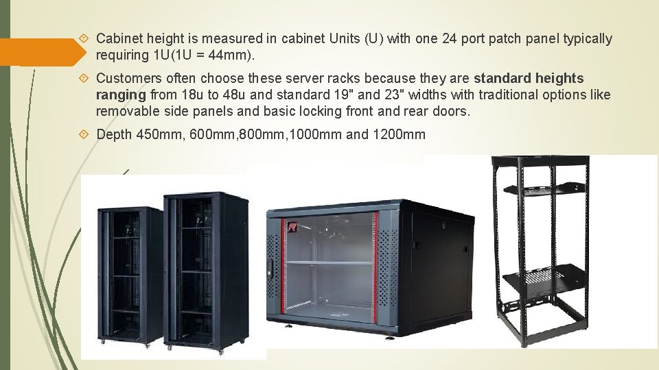  Cabinet height is measured in cabinet Units (U) with one 24 port patch