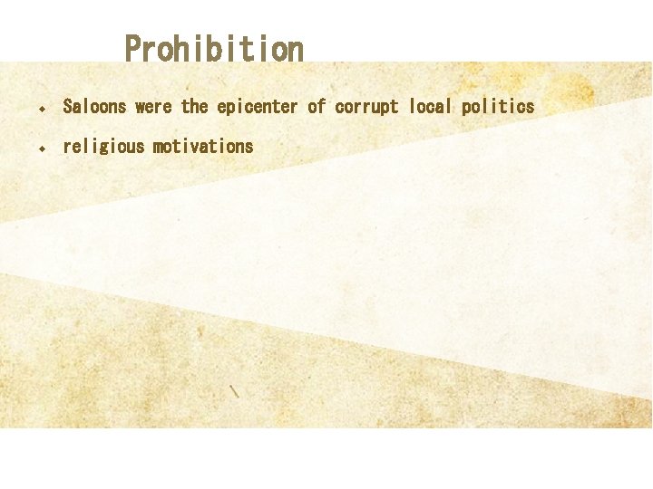 Prohibition u Saloons were the epicenter of corrupt local politics u religious motivations 