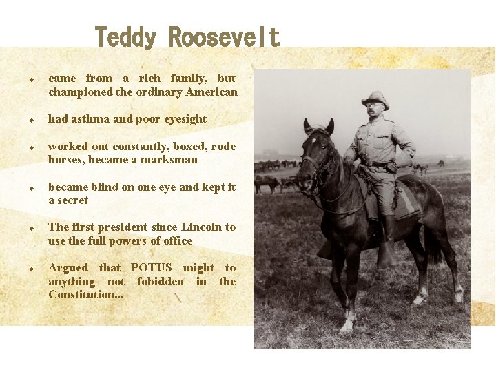 Teddy Roosevelt u u u came from a rich family, but championed the ordinary