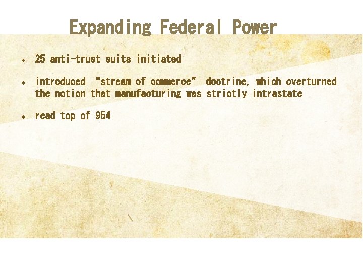 Expanding Federal Power u u u 25 anti-trust suits initiated introduced “stream of commerce”