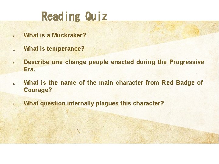 Reading Quiz 1. What is a Muckraker? 2. What is temperance? 3. 4. 5.
