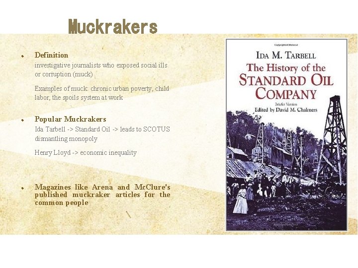 Muckrakers u Definition investigative journalists who exposed social ills or corruption (muck) Examples of