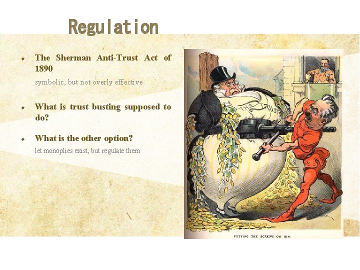 Regulation u The Sherman Anti-Trust Act of 1890 symbolic, but not overly effective u