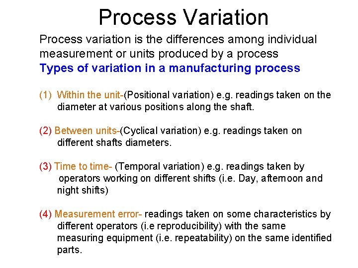 Process Variation Process variation is the differences among individual measurement or units produced by