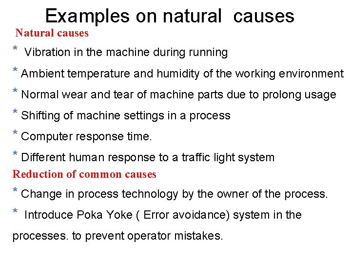 Examples on natural causes Natural causes * Vibration in the machine during running *