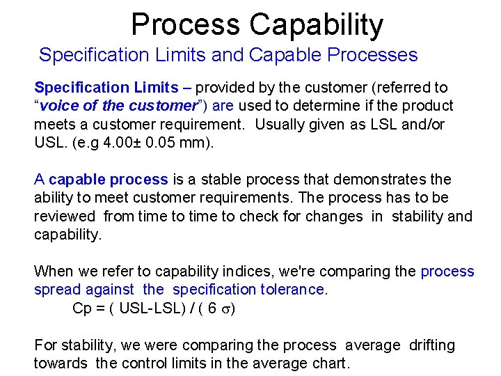 Process Capability Specification Limits and Capable Processes Specification Limits – provided by the customer