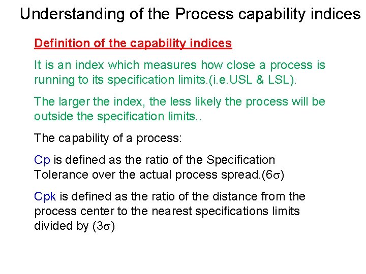 Understanding of the Process capability indices Definition of the capability indices It is an