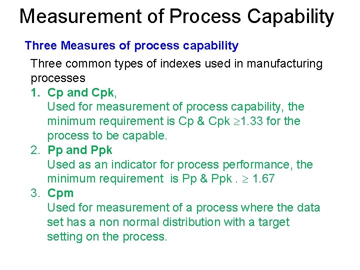 Measurement of Process Capability Three Measures of process capability Three common types of indexes