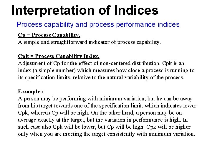 Interpretation of Indices Process capability and process performance indices Cp = Process Capability. A