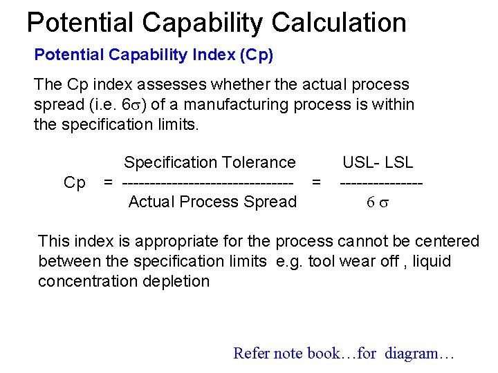 Potential Capability Calculation Potential Capability Index (Cp) The Cp index assesses whether the actual