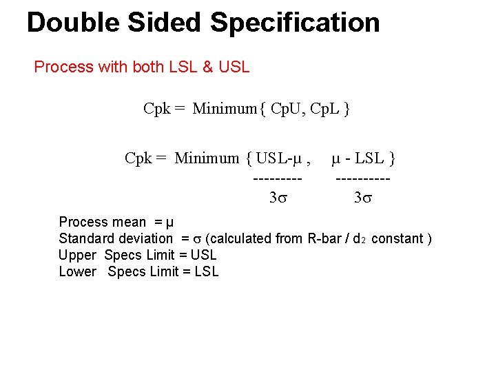 Double Sided Specification Process with both LSL & USL Cpk = Minimum{ Cp. U,