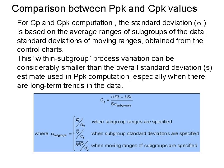 Comparison between Ppk and Cpk values For Cp and Cpk computation , the standard