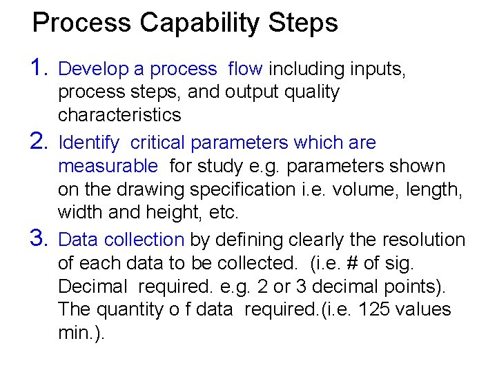 Process Capability Steps 1. Develop a process flow including inputs, 2. 3. process steps,