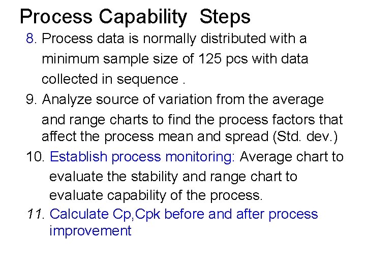 Process Capability Steps 8. Process data is normally distributed with a minimum sample size