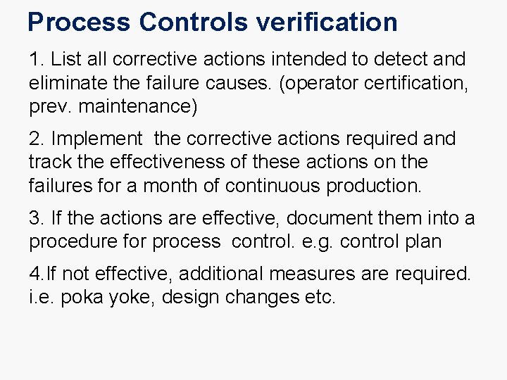 Process Controls verification 1. List all corrective actions intended to detect and eliminate the
