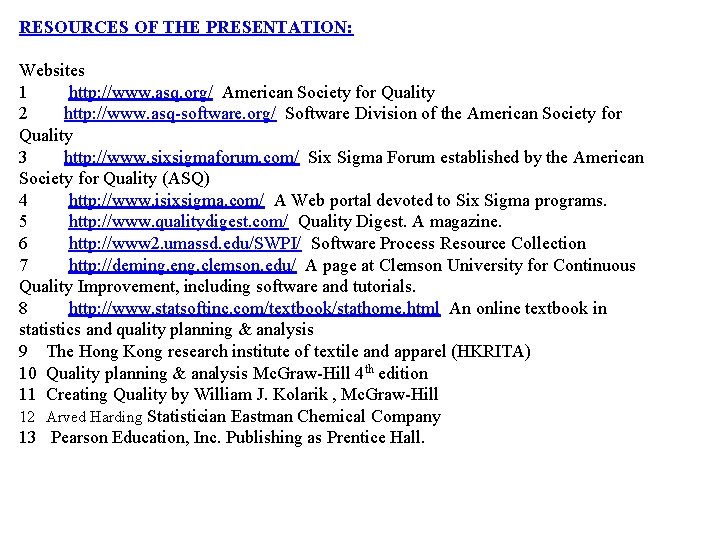 RESOURCES OF THE PRESENTATION: Websites 1 http: //www. asq. org/ American Society for Quality