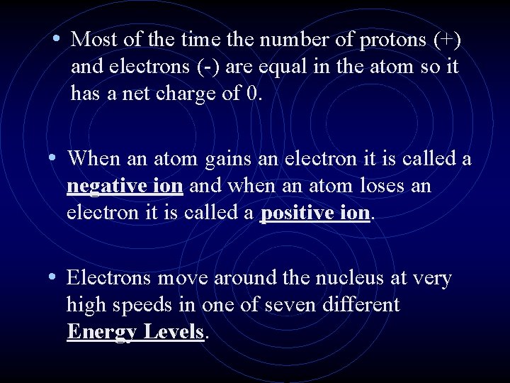  • Most of the time the number of protons (+) and electrons (-)