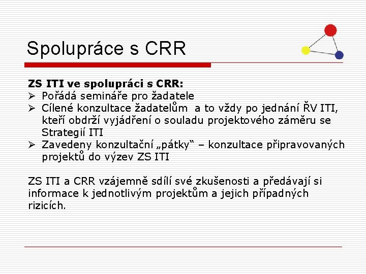 Spolupráce s CRR ZS ITI ve spolupráci s CRR: Ø Pořádá semináře pro žadatele