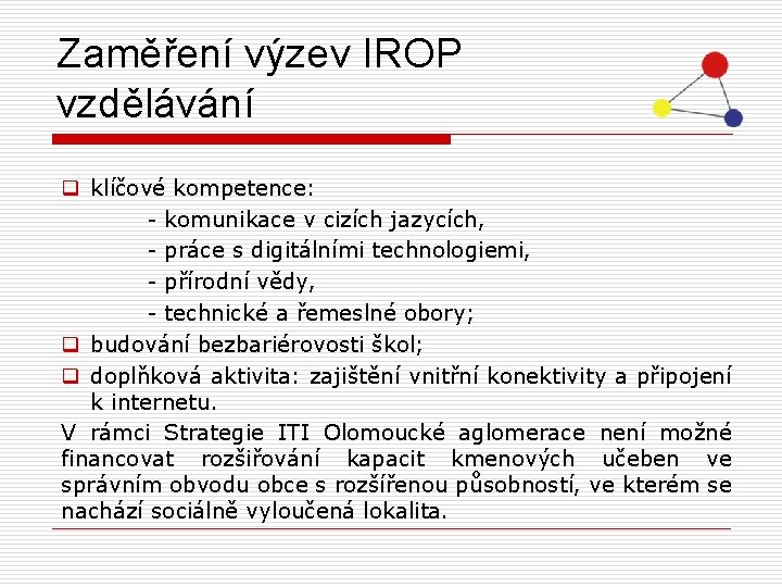 Zaměření výzev IROP vzdělávání q klíčové kompetence: - komunikace v cizích jazycích, - práce