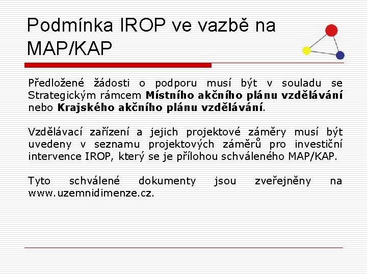 Podmínka IROP ve vazbě na MAP/KAP Předložené žádosti o podporu musí být v souladu