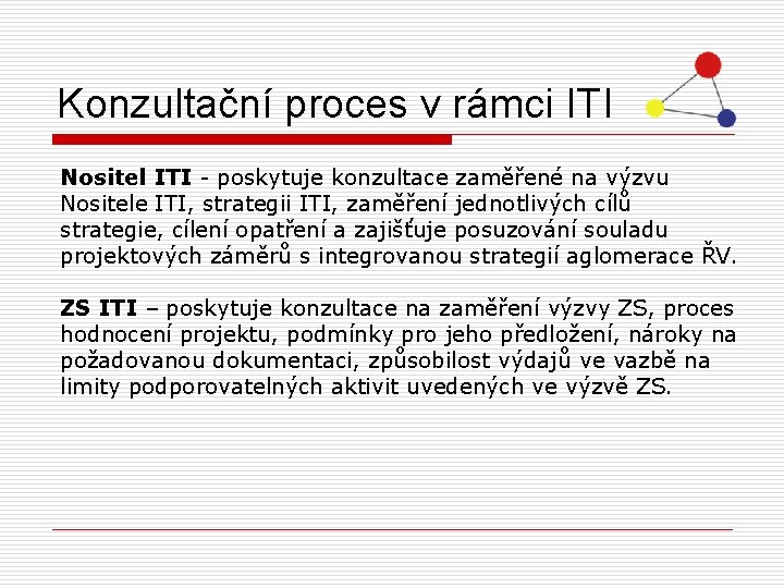 Konzultační proces v rámci ITI Nositel ITI - poskytuje konzultace zaměřené na výzvu Nositele