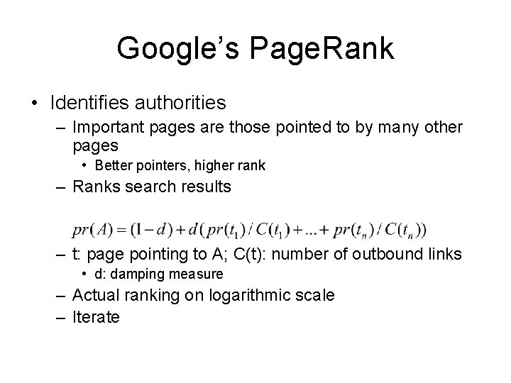 Google’s Page. Rank • Identifies authorities – Important pages are those pointed to by