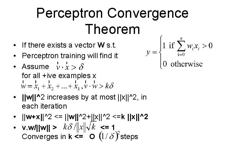 Perceptron Convergence Theorem • If there exists a vector W s. t. • Perceptron