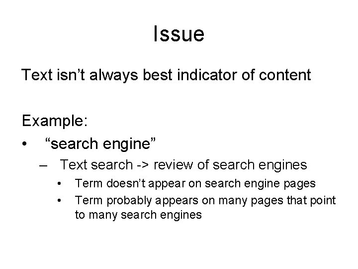 Issue Text isn’t always best indicator of content Example: • “search engine” – Text