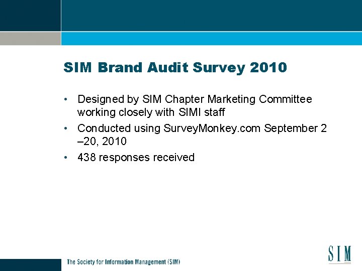 SIM Brand Audit Survey 2010 • Designed by SIM Chapter Marketing Committee working closely
