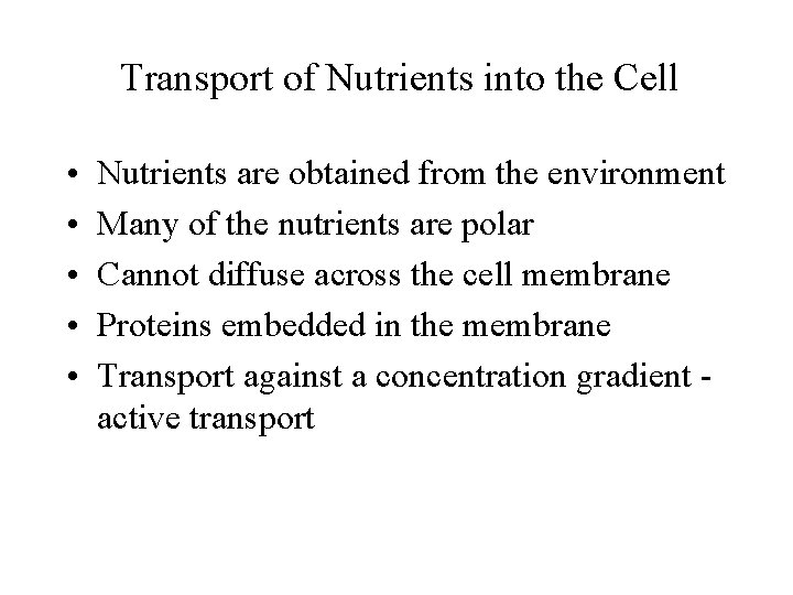 Transport of Nutrients into the Cell • • • Nutrients are obtained from the