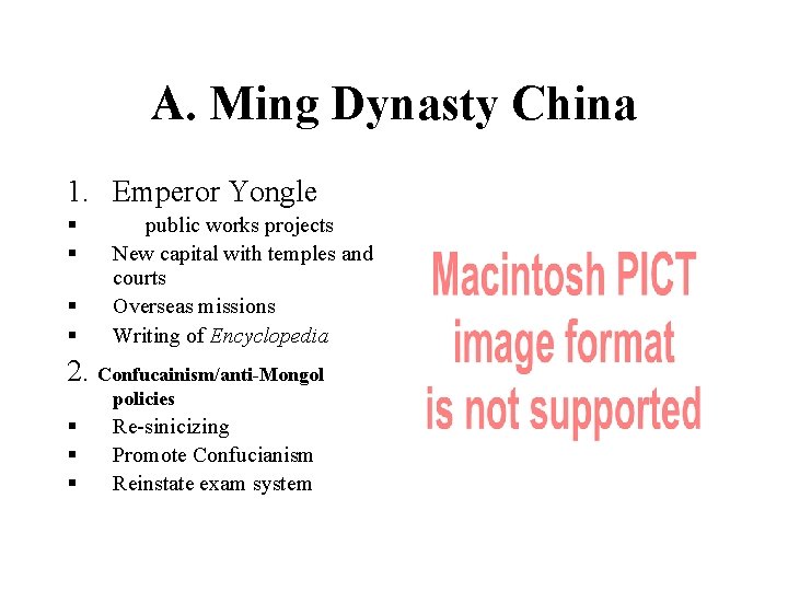 A. Ming Dynasty China 1. Emperor Yongle § § public works projects New capital